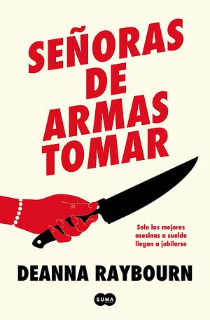 Señoras de armas tomar by Deanna Raybourn