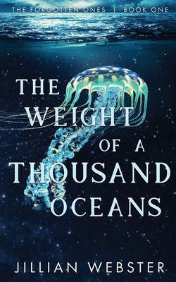 The Weight of a Thousand Oceans by Jillian Webster