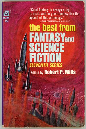 The Best from Fantasy and Science Fiction: 11th Series by Robert P. Mills