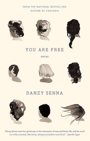 You Are Free: Stories by Danzy Senna, Danzy Senna