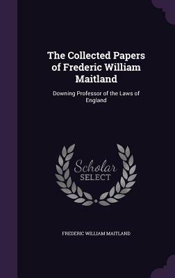 The Collected Papers of Frederic William Maitland (Volume III) by Frederic William Maitland