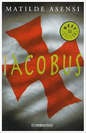 Iacobus by Matilde Asensi