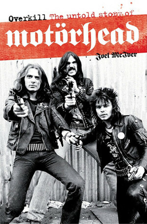 Overkill: The Untold Story of Motörhead by Joel McIver