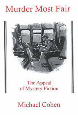 Murder Most Fair: The Appeal of Mystery Fiction by Michael Cohen