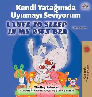 I Love to Sleep in My Own Bed (Turkish English Bilingual Book) by Kidkiddos Books, Shelley Admont