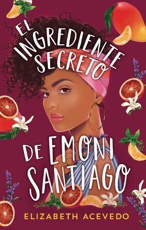 El ingrediente secreto de Emoni Santiago by Elizabeth Acevedo