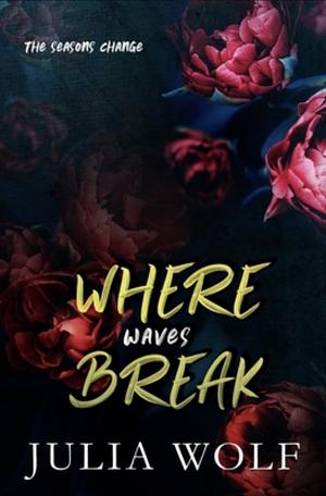 Where Waves Break Special Edition by Julia Wolf