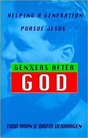 Gen Xers After God: Helping a Generation Pursue Jesus by Todd Hahn