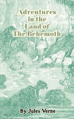 Adventures in the Land of the Behemoth by Jules Verne