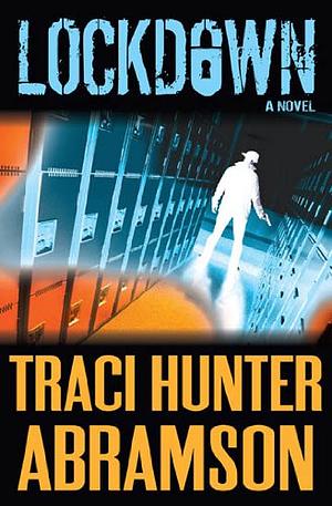 Lockdown  by Traci Hunter Abramson