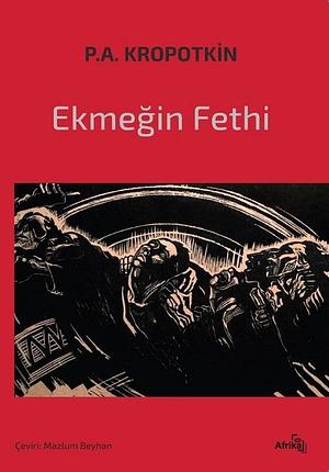 Ekmeğin Fethi by Peter Kropotkin