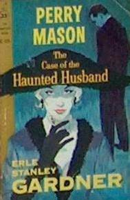 The Case of the Haunted Husband by Erle Stanley Gardner