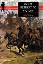 Mons: The Retreat To Victory by John Terraine