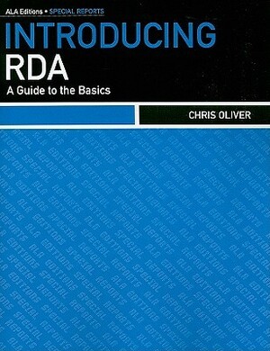 Introducing RDA: A Guide to the Basics by Chris Oliver