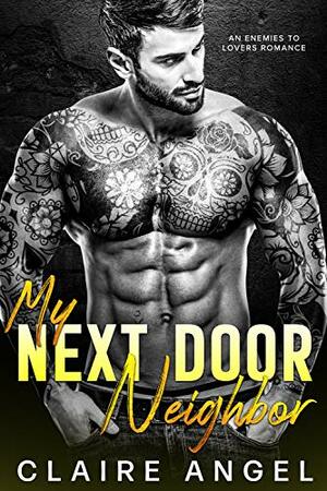 My Next Door Neighbor by Claire Angel