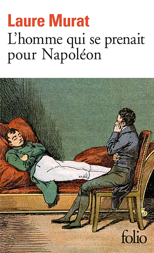 L'homme qui se prenait pour Napoléon: pour une histoire politique de la folie by Laure Murat