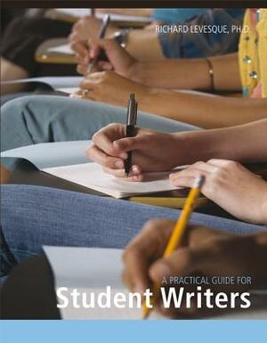 A Practical Guide for Student Writers by Richard Levesque