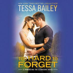 Too Hard to Forget by Tessa Bailey