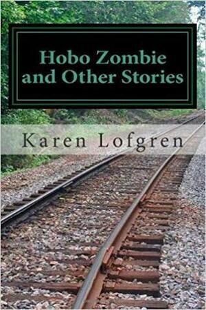 Hobo Zombie & Other Stories by Karen Lofgren
