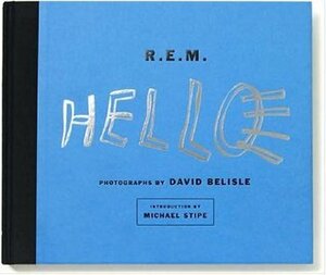 R.E.M: HELLO by Michael Stipe, David Belisle
