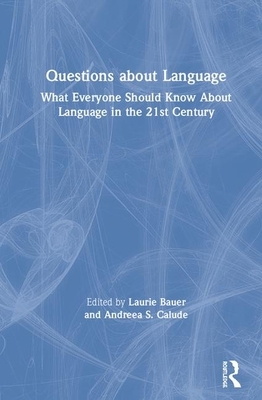 Questions about Language: What Everyone Should Know about Language in the 21st Century by 