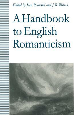 A Handbook to English Romanticism by Jean Raimond, Richard Watson