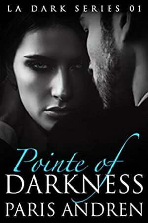 Pointe Of Darkness: A Domestic Crime Thriller Romance by Paris Andren