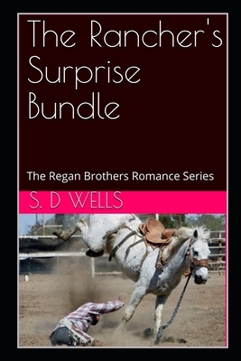 The Rancher's Surprise Bundle: The Regan Brothers Romance Series by 