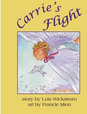 Carrie's Flight (Hardcover 8x10) by Lois Wickstrom