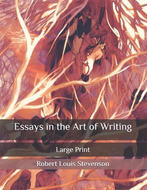 Essays in the Art of Writing: Large Print by Robert Louis Stevenson