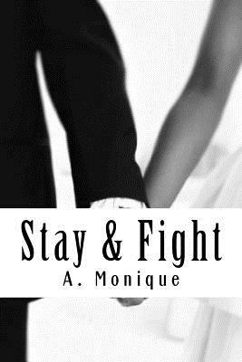 Stay & Fight: Sequel to BlackHeart by A. Monique