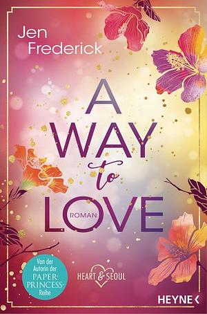 A Way to Love: Roman by Jen Frederick
