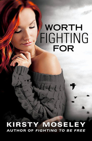 Worth Fighting For by Kirsty Moseley