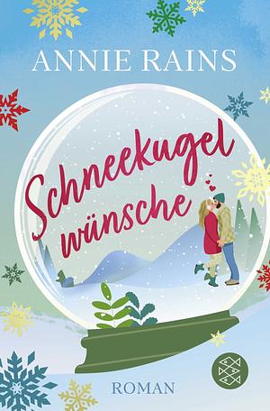 Schneekugelwünsche by Annie Rains