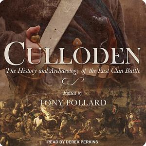 Culloden: The History and Archaeology of the Last Clan Battle by Tony Pollard