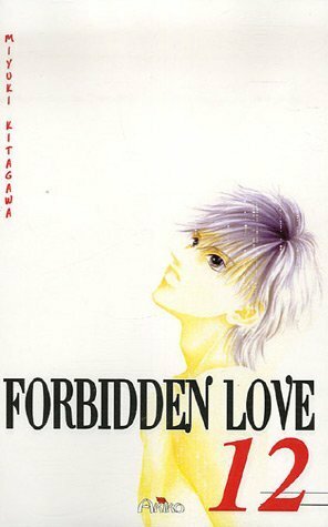 Forbidden Love 12 by Miyuki Kitagawa