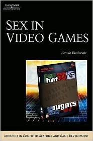 Sex in Video Games by Brenda Brathwaite