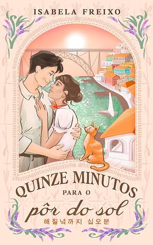 Quinze minutos para o pôr do sol by Isabela Freixo