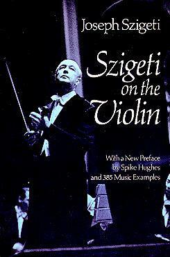 Szigeti on the Violin by Joseph Szigeti