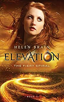 Elevation 3: The Fiery Spiral by Helen Brain