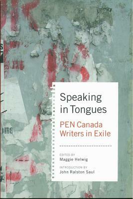 Speaking in Tongues: Pen Canada Writers in a New Land by John Ralston Saul