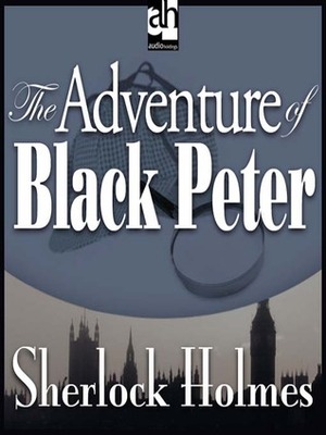 The Adventure of Black Peter by Arthur Conan Doyle
