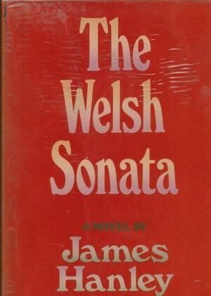 The Welsh Sonata by James Hanley