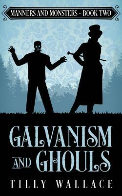 Galvanism and Ghouls by Tilly Wallace