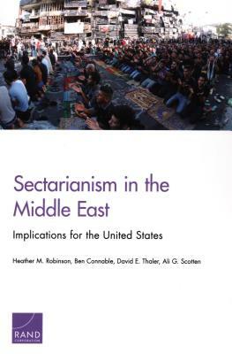 Sectarianism in the Middle East: Implications for the United States by Heather M. Robinson, David E. Thaler, Ben Connable