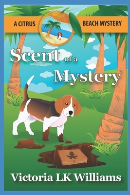 Scent of a Mystery...a Citrus Beach Mystery by Victoria Lk Williams