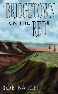 Bridgetown on the Red by Bob Balch