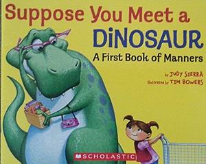 Suppose You Meet a Dinosaur....A First Book of Manners by KMOOL, KMOOL