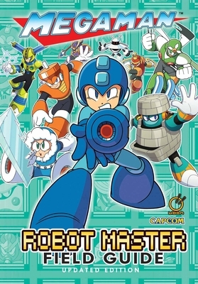 Mega Man: Robot Master Field Guide - Updated Edition by Nadia Oxford, David Oxford