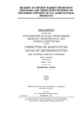 Hearing to review market promotion programs and their effectiveness on expanding exports of U.S. agricultural products by Committee on Agriculture (house), United States Congress, United States House of Representatives